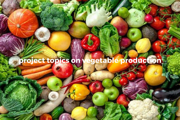 project topics on vegetable production