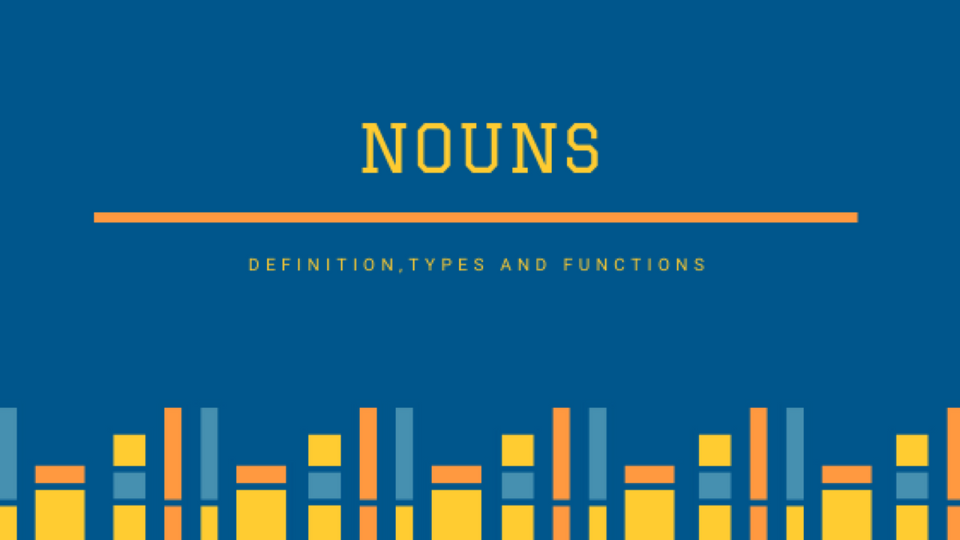 Noun (Meaning, Types & Functions)